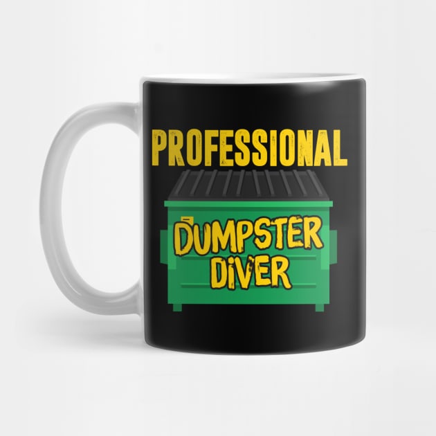 Professional Dumpster Diver by TextTees